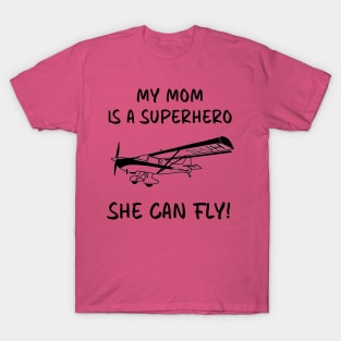 My mom is a super hero, she can fly! T-Shirt